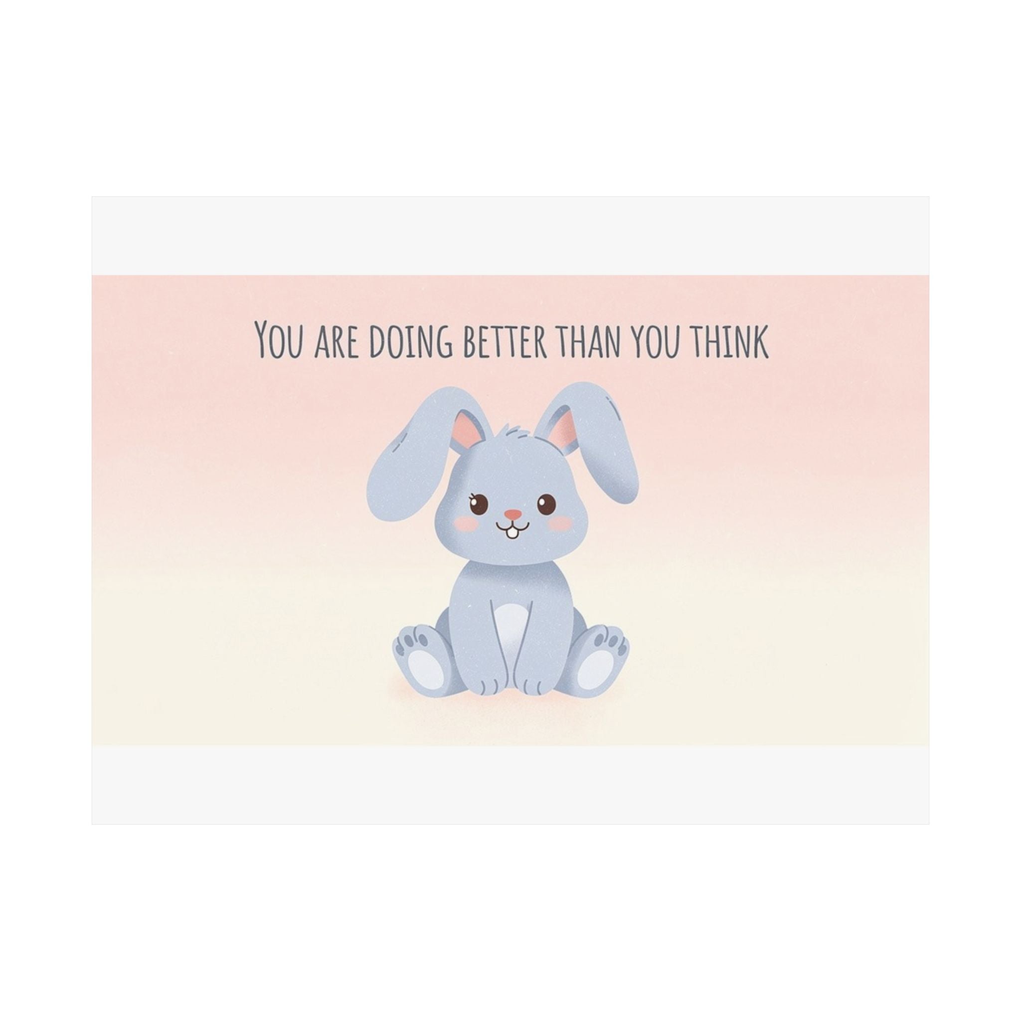 You are doing better than you think Rabbit Poster
