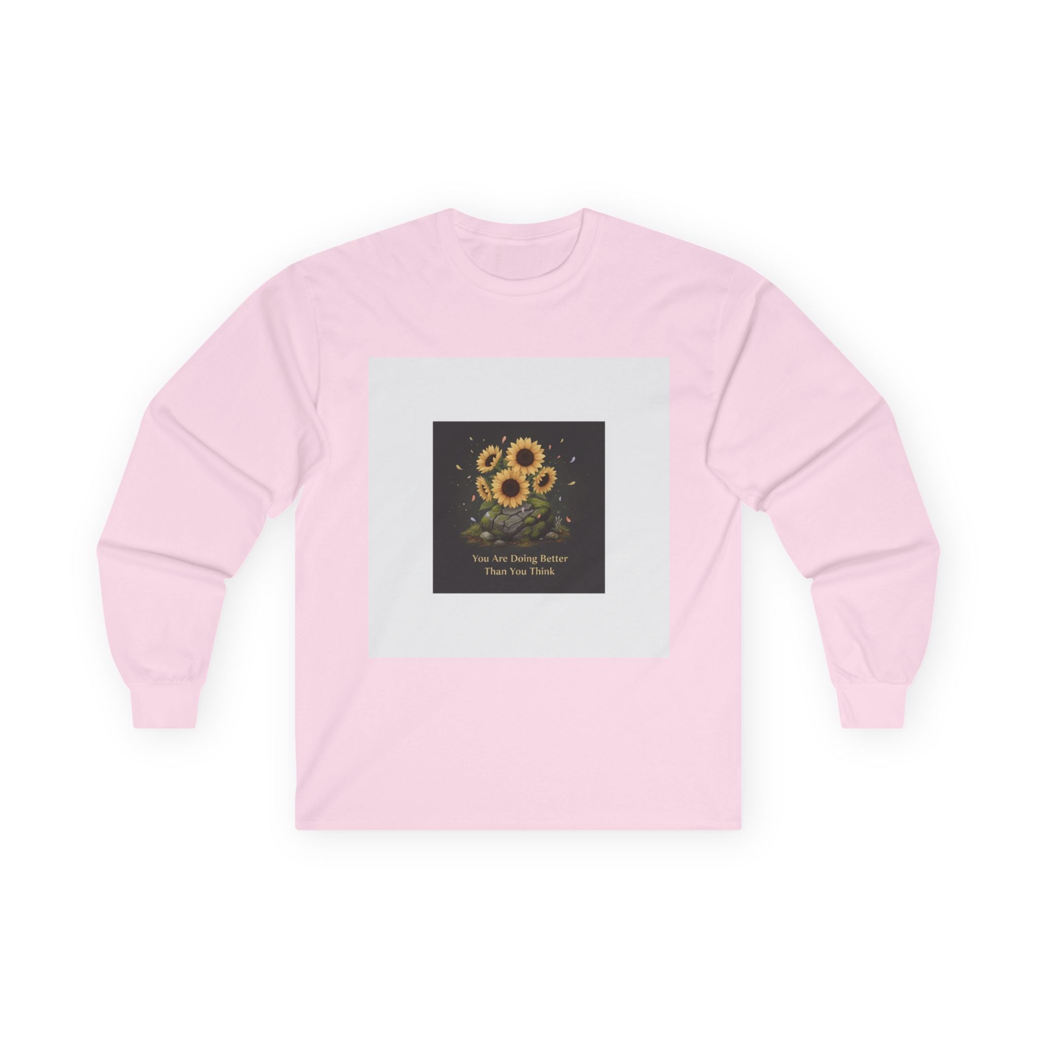 Sunflowers Long Sleeve Tee – You Are Doing Better Than You Think