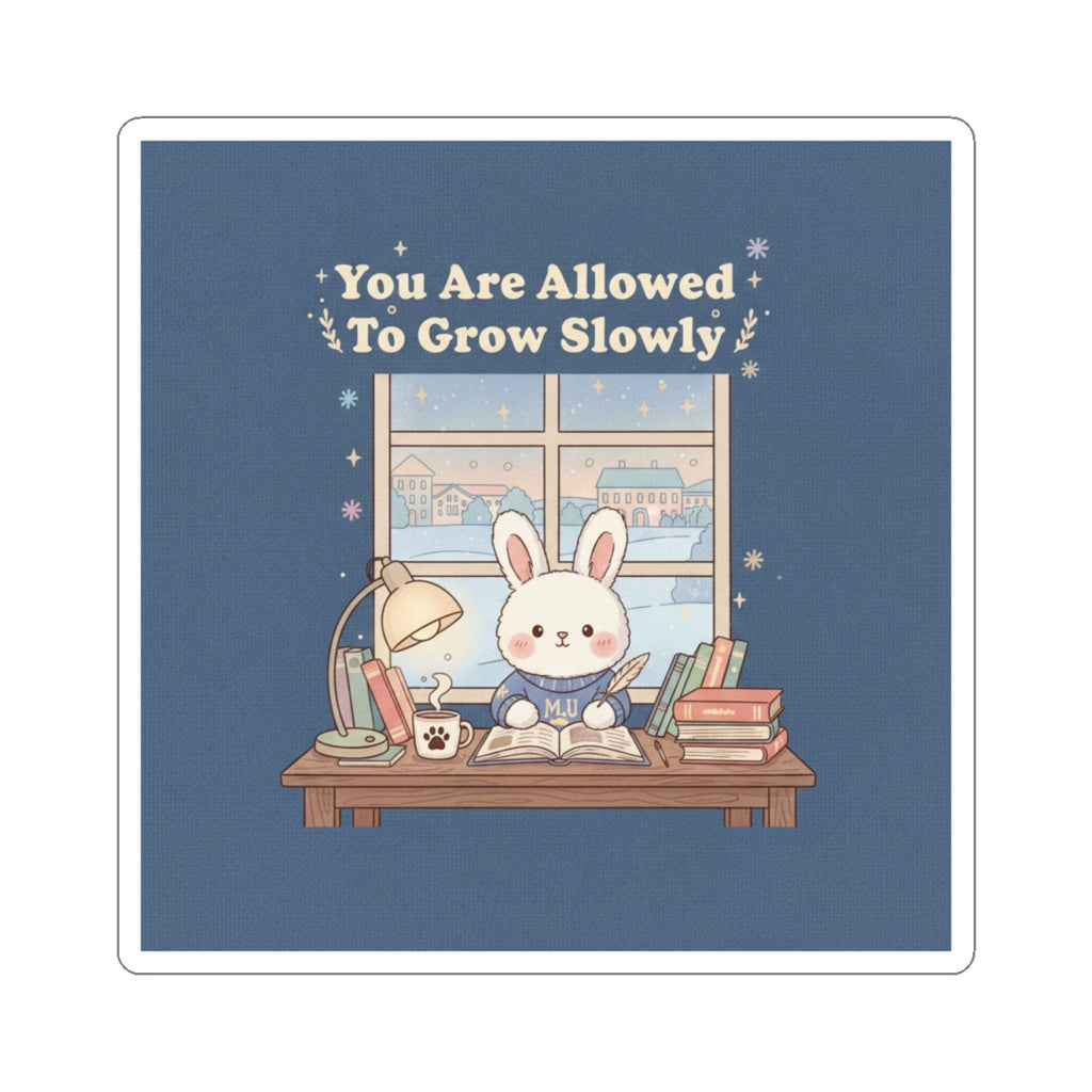 Bunny Kiss-Cut Sticker – You Are Allowed to Grow Slowly