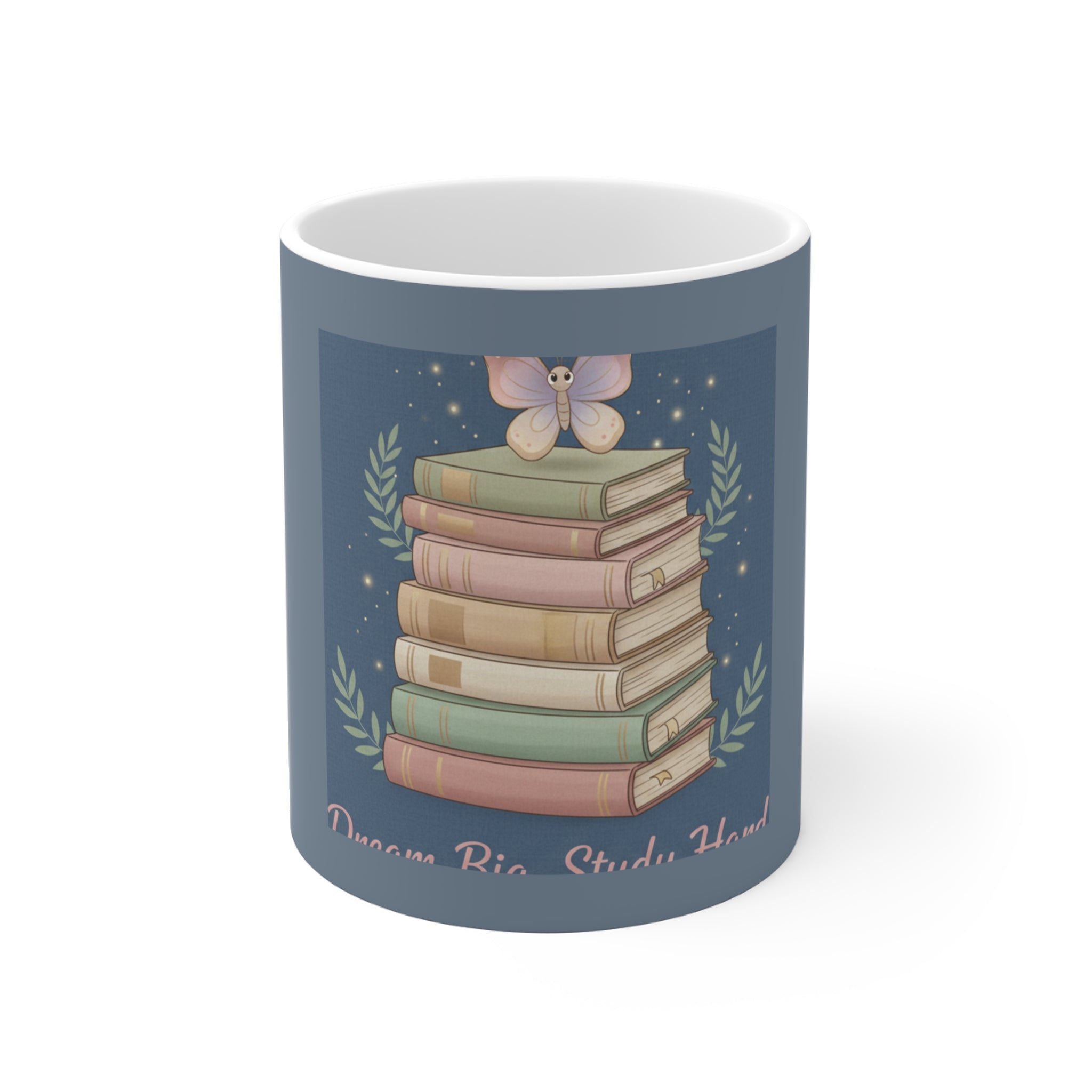 Butterfly Mug 11oz – Dream Big Study Hard