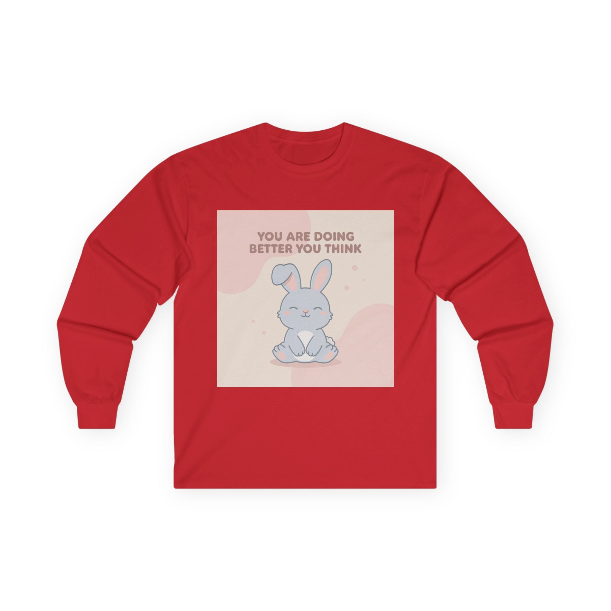 YOU ARE DOING BETTER YOU THINK Long Sleeve Tee