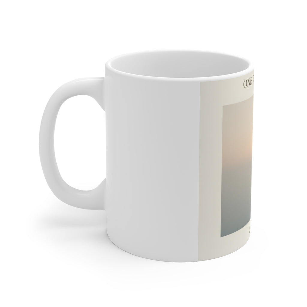 ONE DAY AT A TIME Mug 11oz