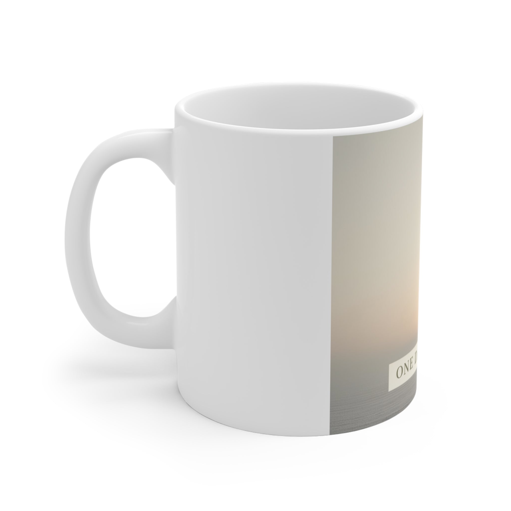 ONE DAY AT A TIME Mug 11oz
