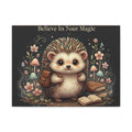 Hedgehog Canvas Print – Believe in Your Magic