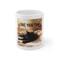TAKE YOUR TIME Mug 11oz