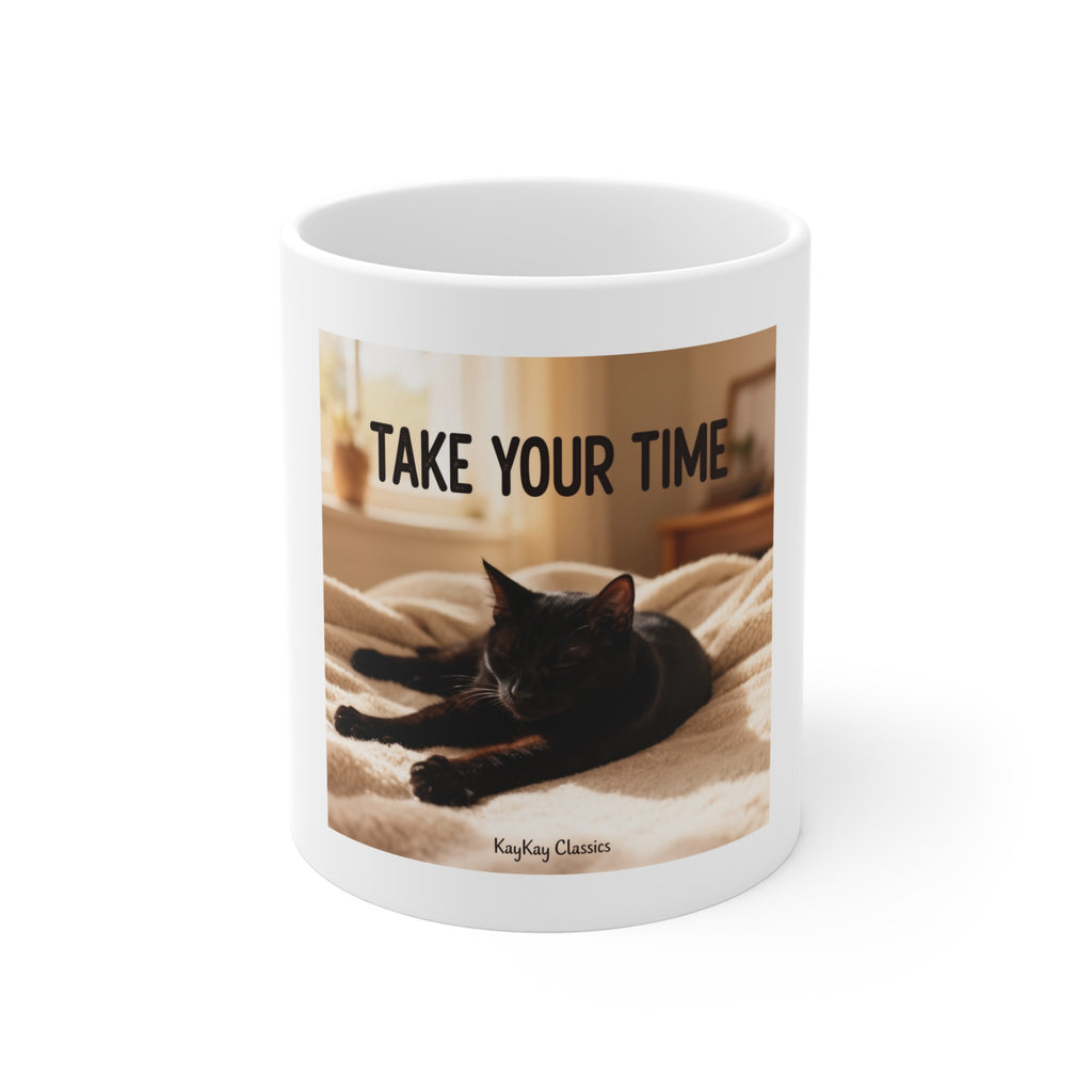 TAKE YOUR TIME Mug 11oz