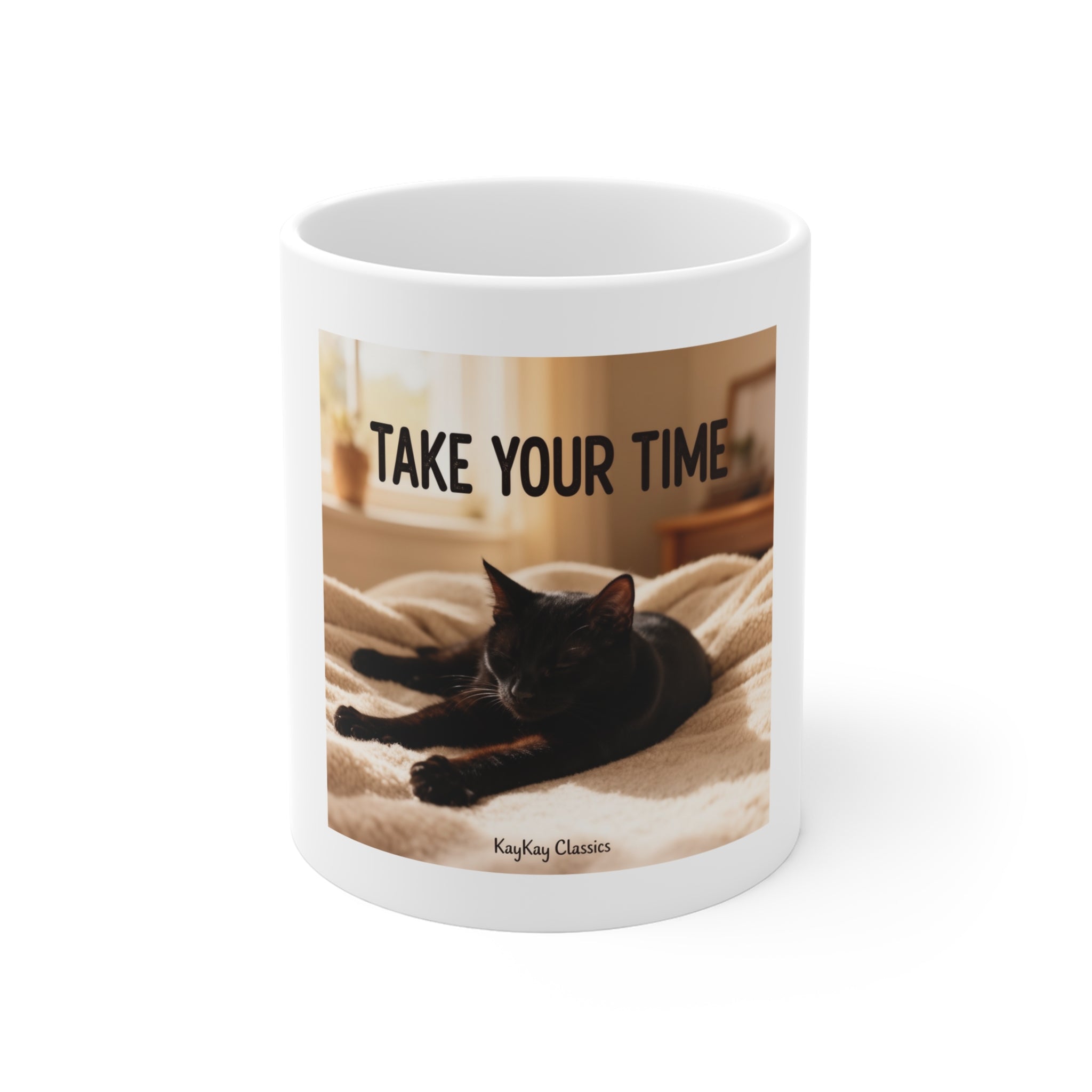 TAKE YOUR TIME Mug 11oz