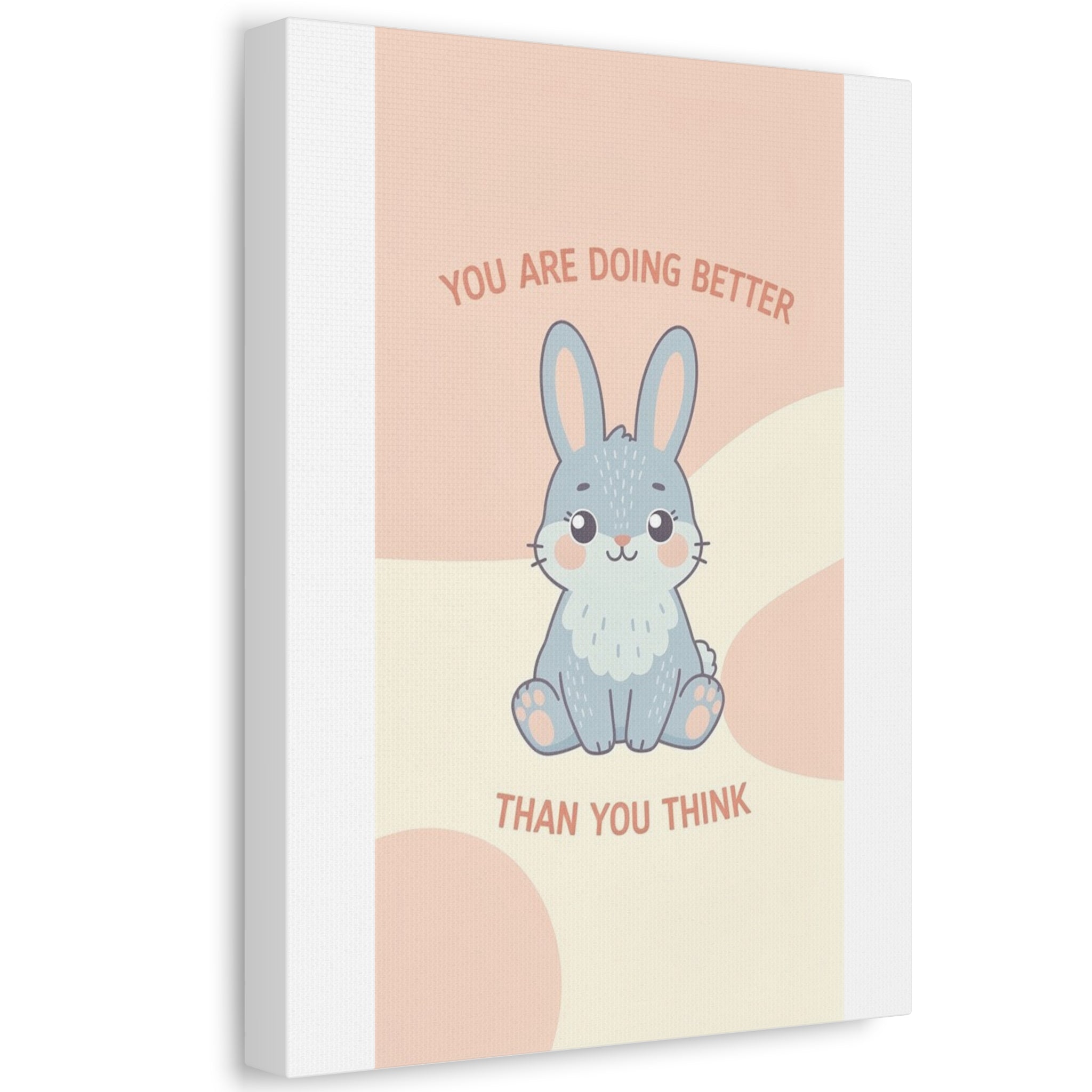 YOU ARE DOING BETTER THAN YOU THINK Rabbit Canvas