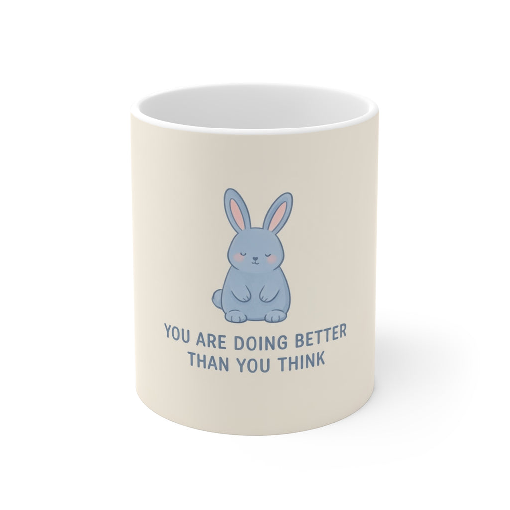 YOU ARE DOING BETTER THAN YOU THINK Rabbit Mug 11oz