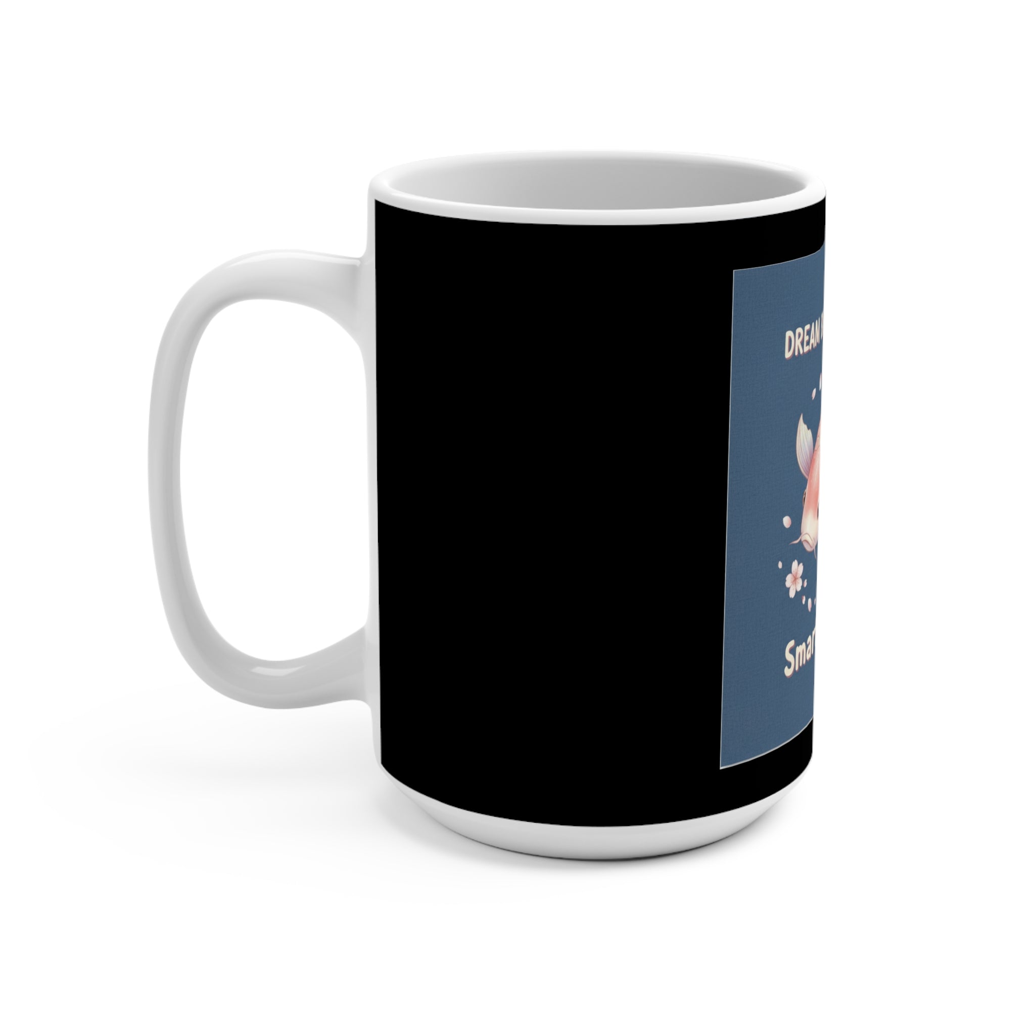Koi Mug 15oz – Dream Big Bloom Bright Smart Girls Club