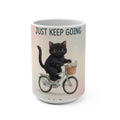 JUST KEEP GOING Cat Mug 15oz