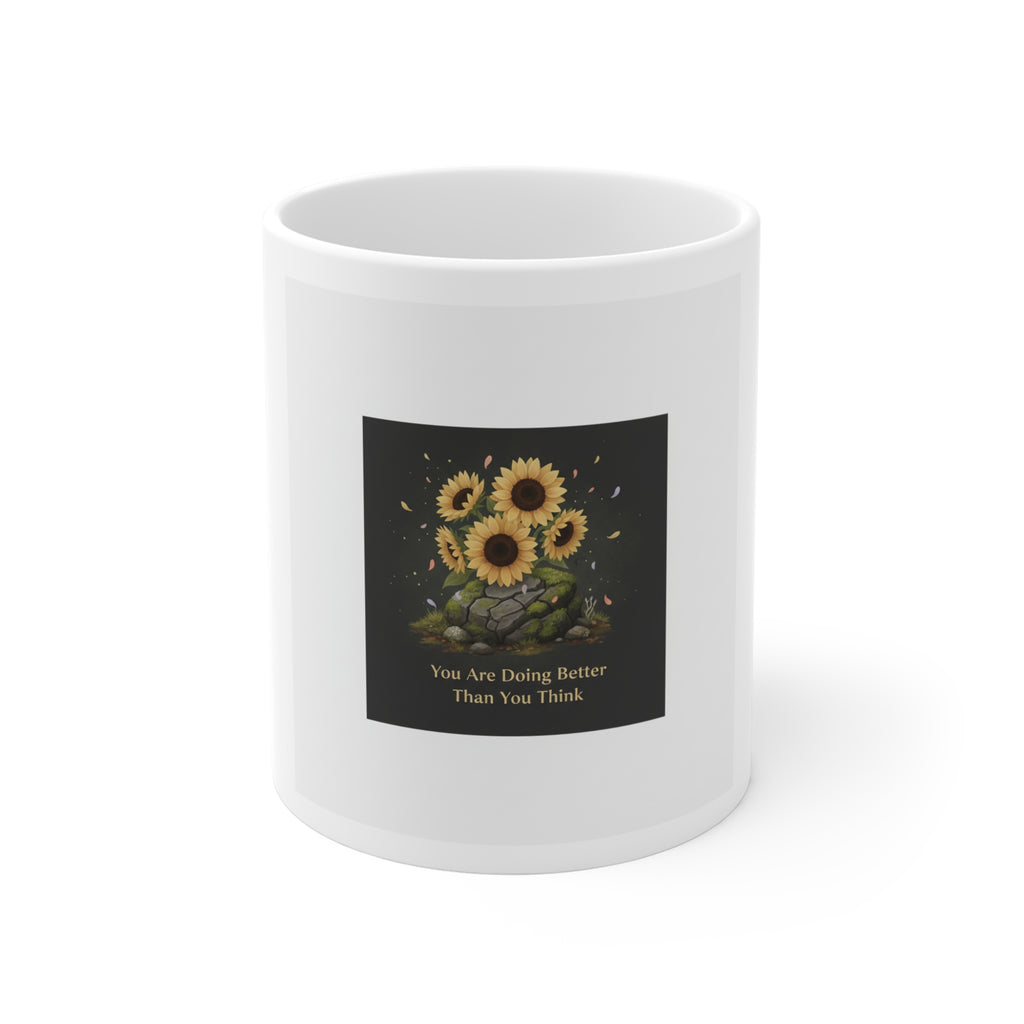 Sunflowers Mug 11oz – You Are Doing Better Than You Think