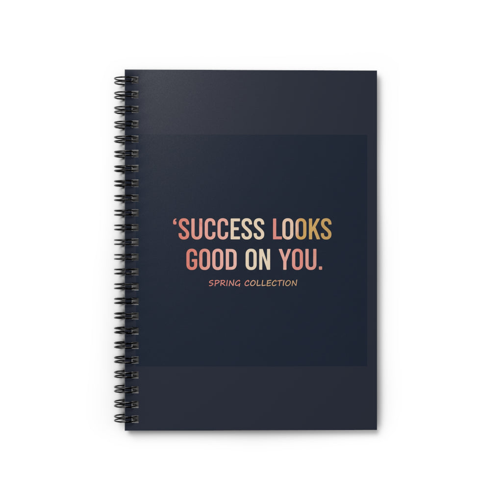 Typography Only Spiral Notebook – Success Looks Good on You Spring Collect