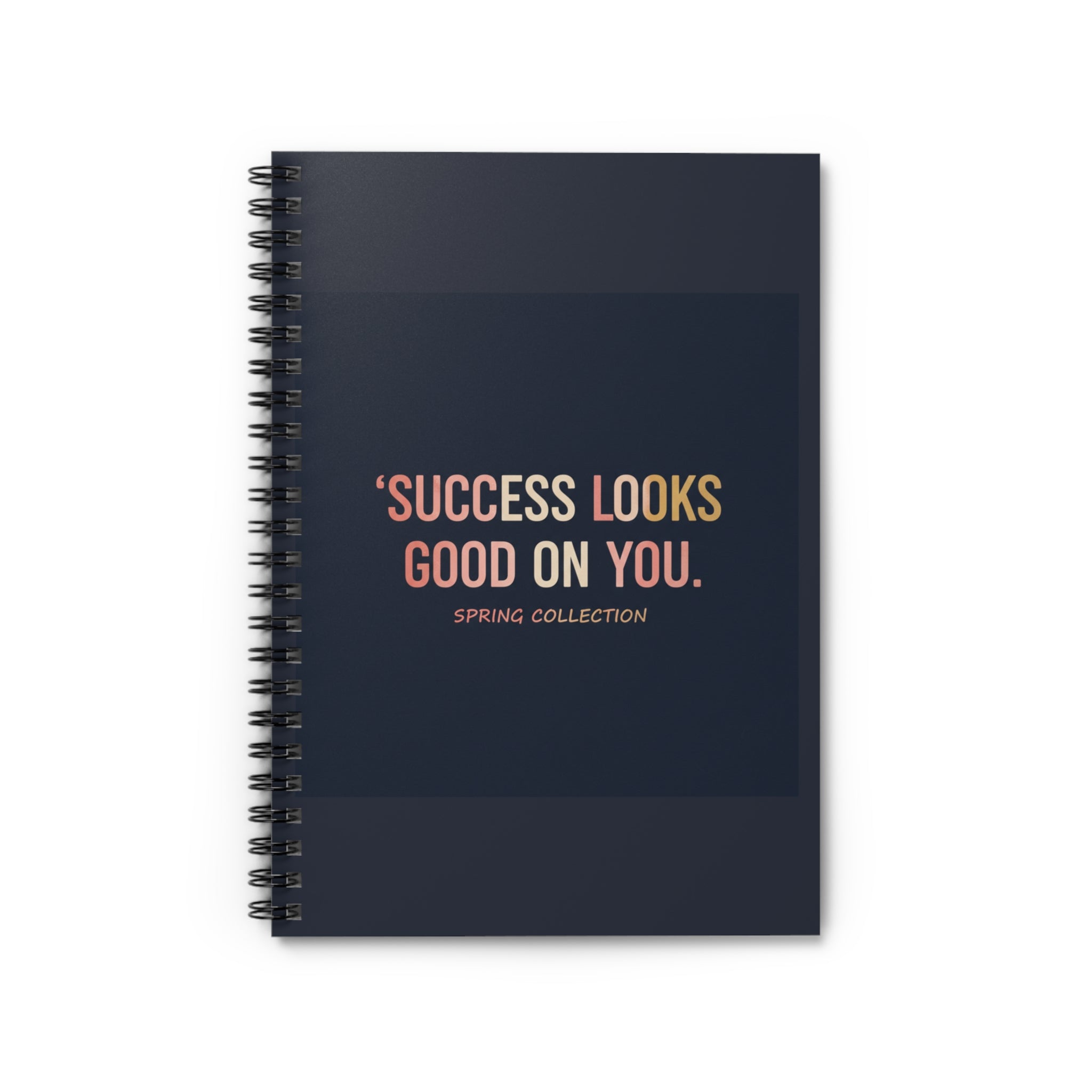 Typography Only Spiral Notebook – Success Looks Good on You Spring Collect