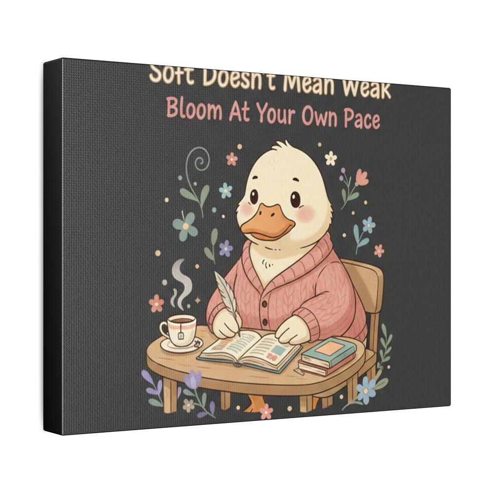 Duck In A Cardigan Canvas Print – Soft Doesnt Mean Weak Bloom at Your Own