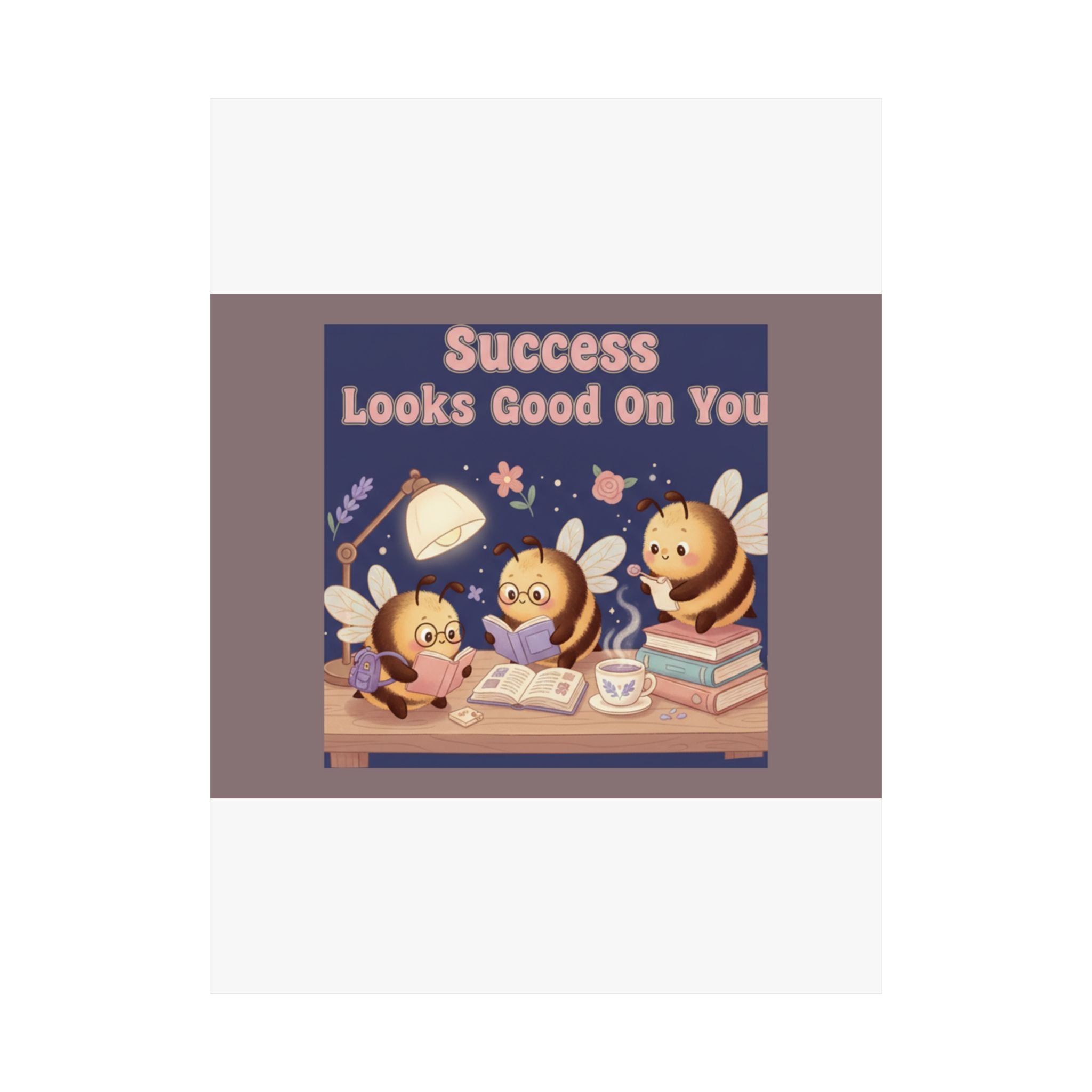Honeybees Poster – Success Looks Good on You