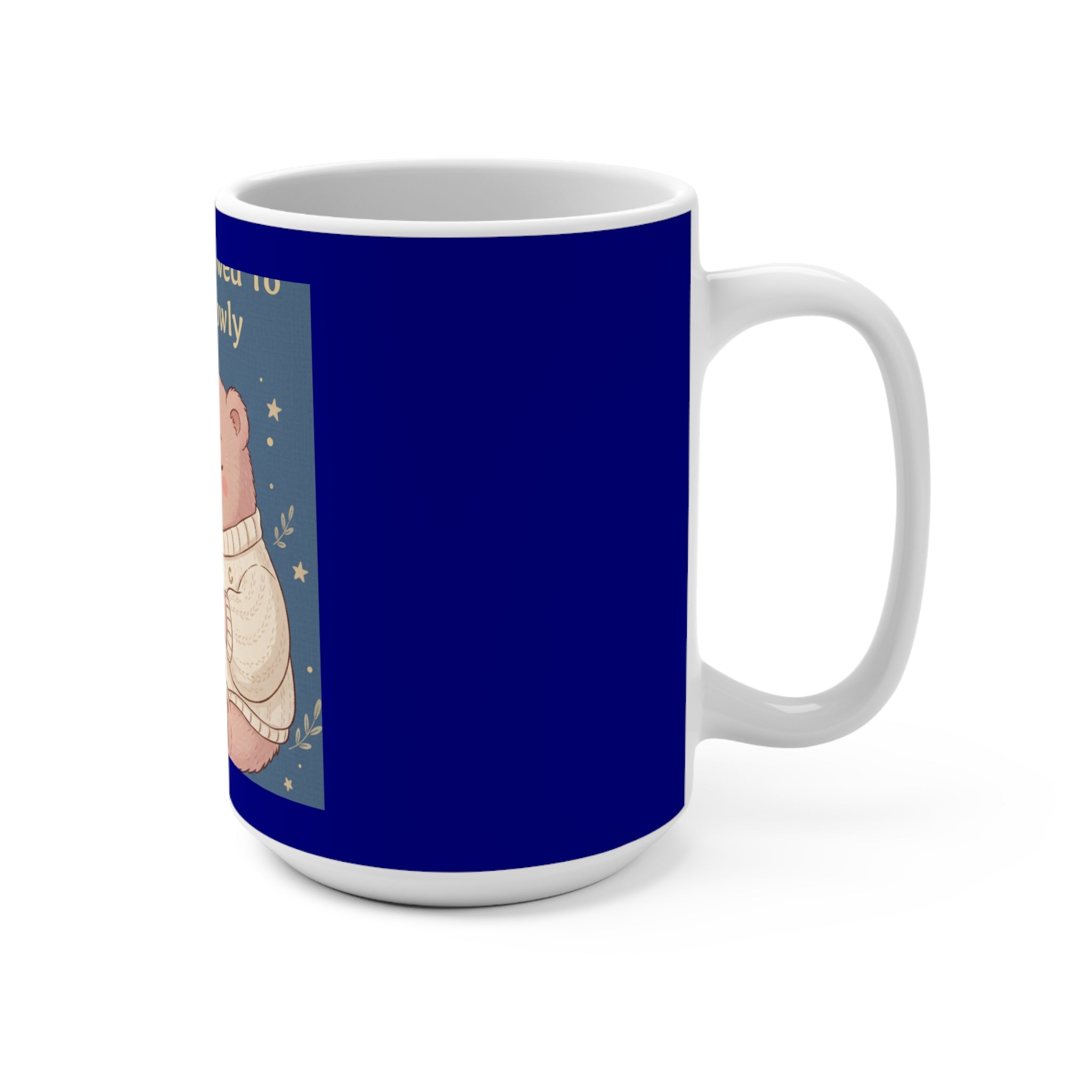 Bear Mug 15oz – You Are Allowed to Grow Slowly