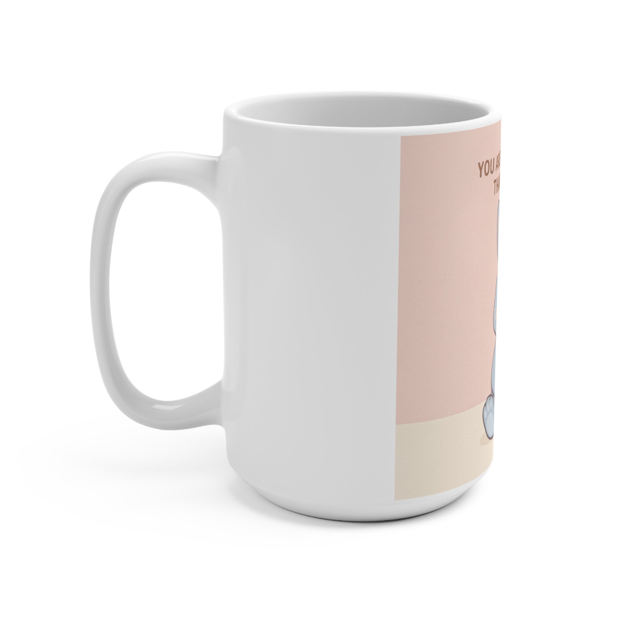 YOU ARE DOING BETTER THAN YOU THINK Mug 15oz