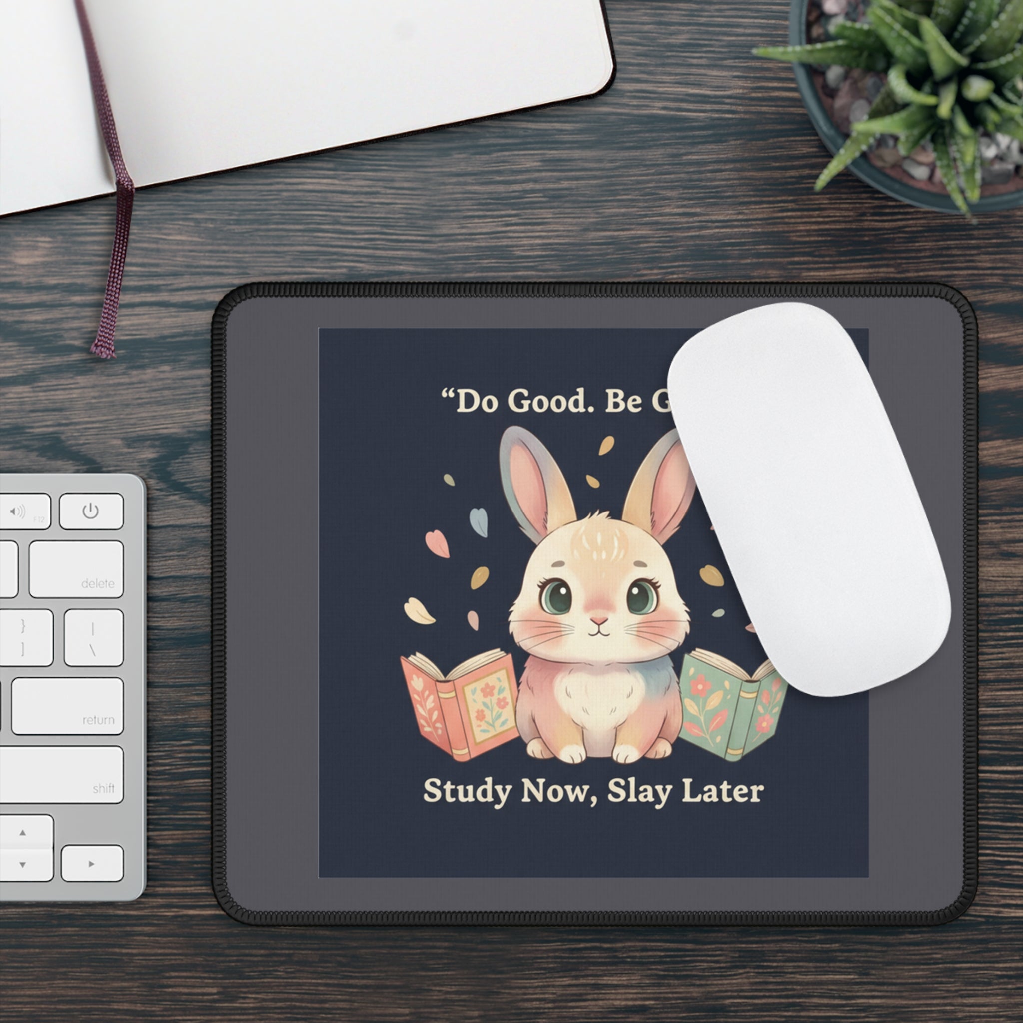 Bunny Mouse Pad – Do Good Be Good Study Now Slay Later