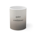quiet confidence Mug 11oz