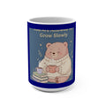 Bear Mug 15oz – You Are Allowed to Grow Slowly