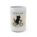 JUST KEEP GOING Mug 15oz