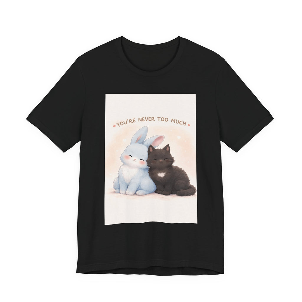 "YOU'RE NEVER TOO MUCH" Black Cat Women Tee | College Girl Gift | Fashion | KayKay Classics