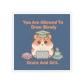 Hamster With Laptop Kiss-Cut Sticker – You Are Allowed to Grow Slowly Grace and