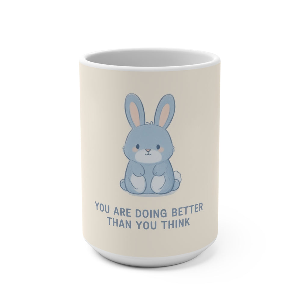 YOU ARE DOING BETTER THAN YOU THINK Rabbit Mug 15oz