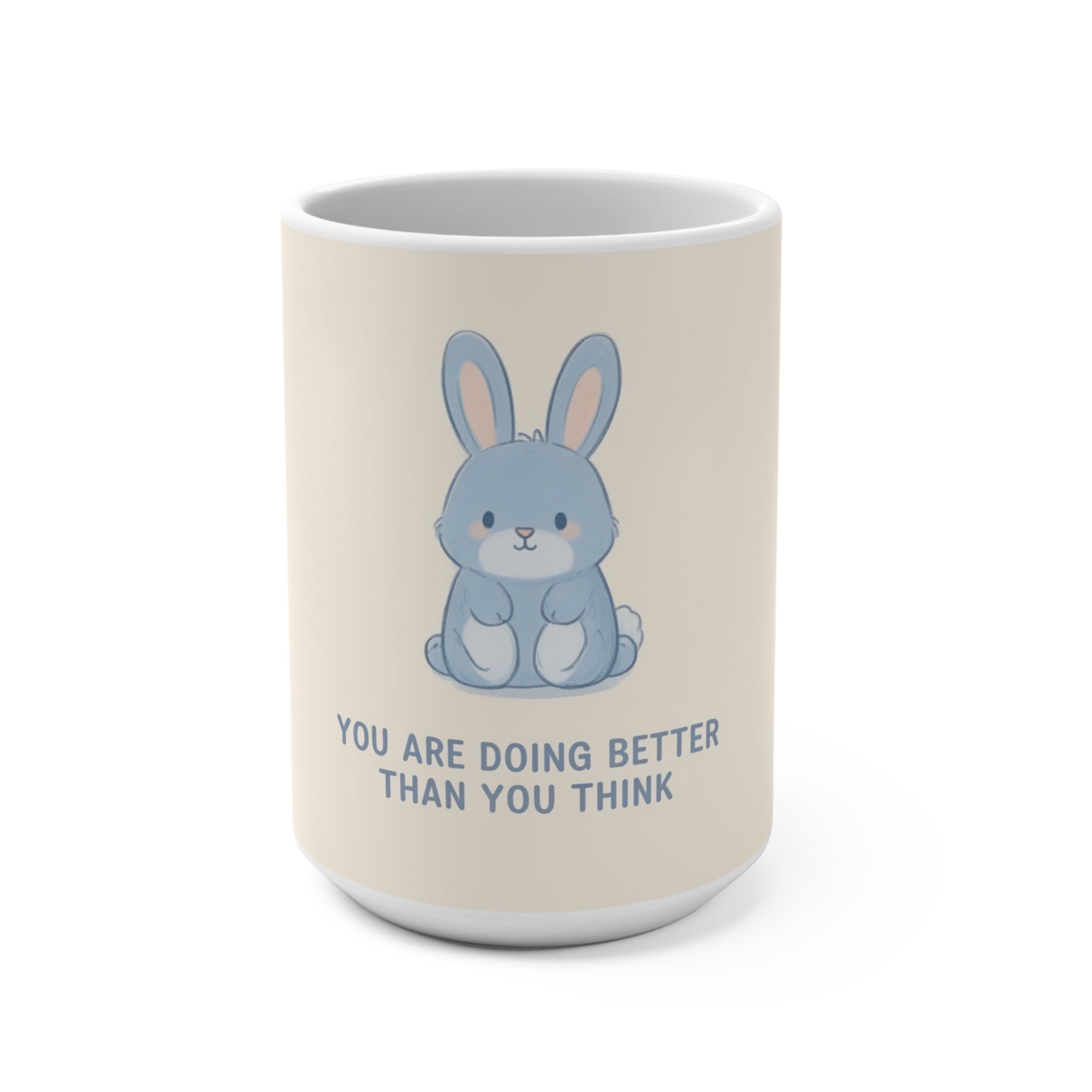 YOU ARE DOING BETTER THAN YOU THINK Rabbit Mug 15oz