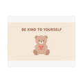 BE KIND TO YOURSELF Bear Poster