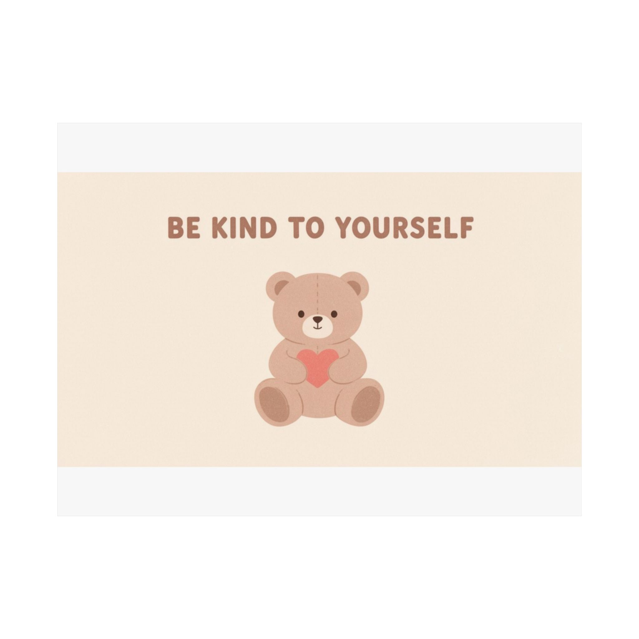 BE KIND TO YOURSELF Bear Poster