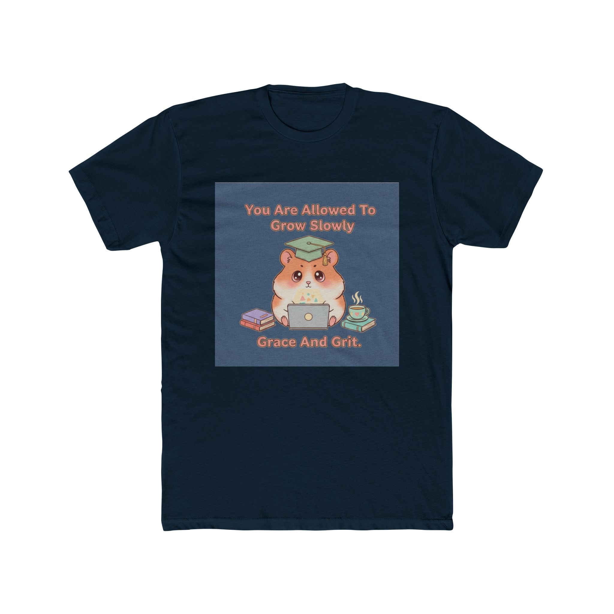 Hamster With Laptop Unisex Tee – You Are Allowed to Grow Slowly Grace and