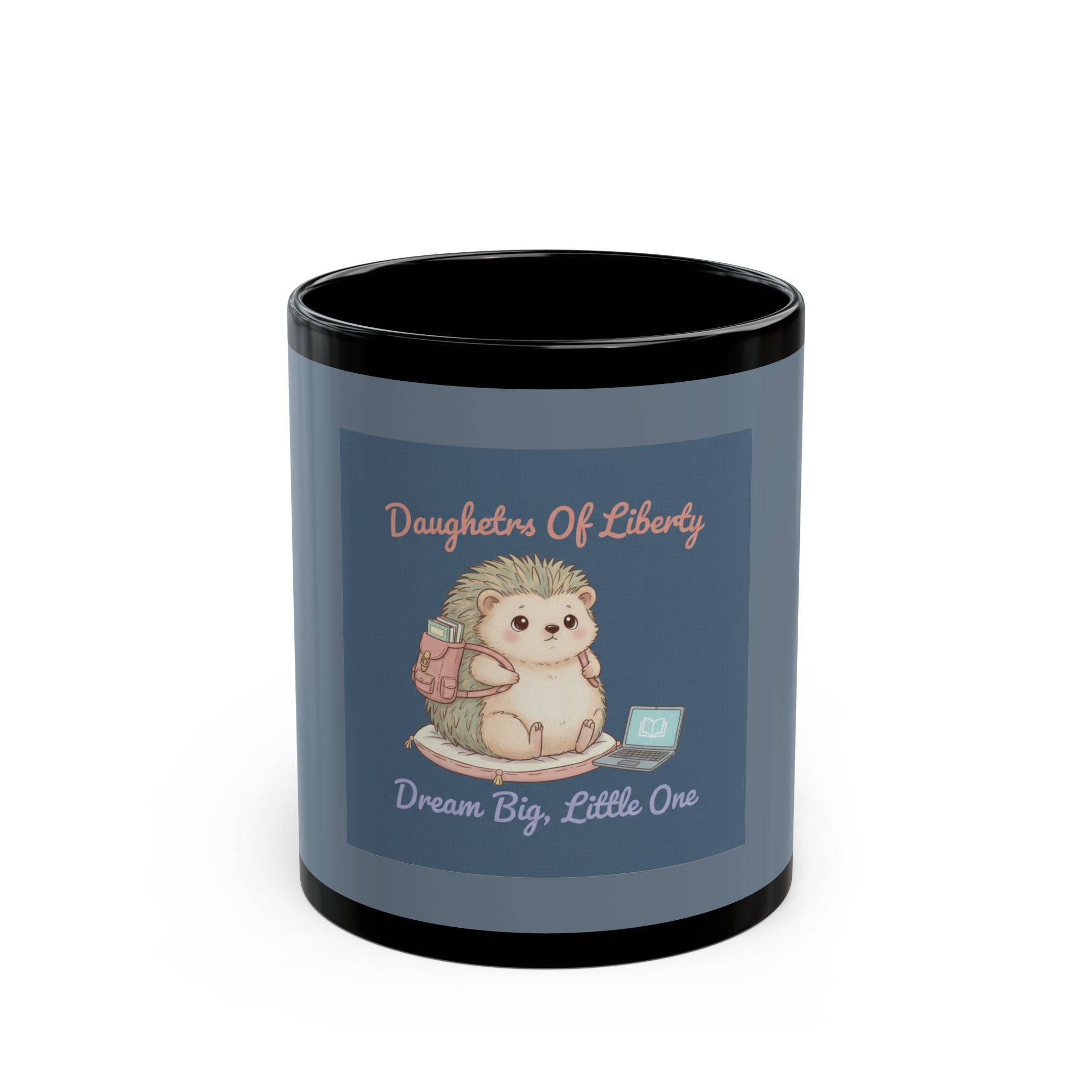 Hedgehog With Tiny Backpack Black Mug 11oz – Daughters of Liberty Dream Big Little on