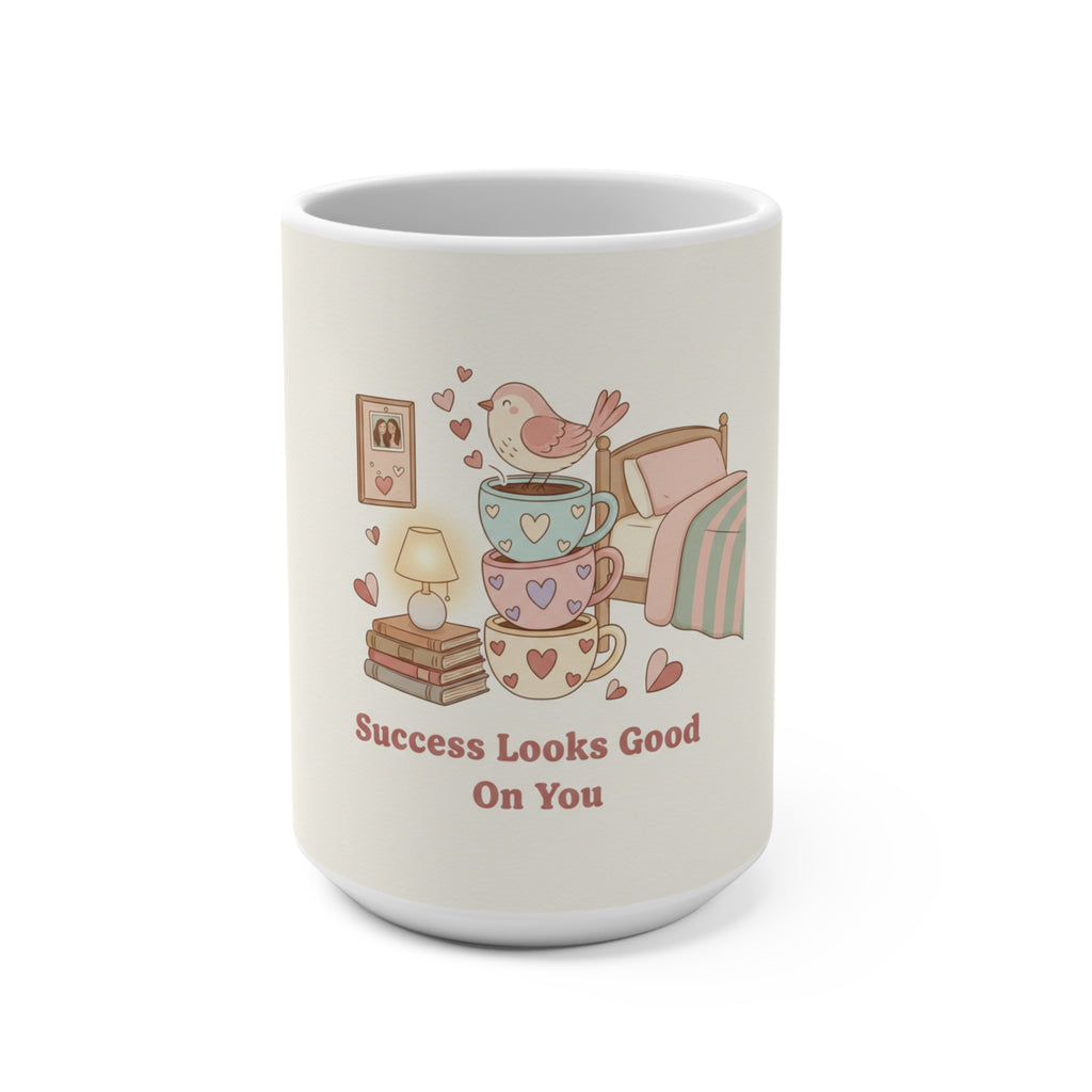Success Looks Good On You Bird Mug 15oz