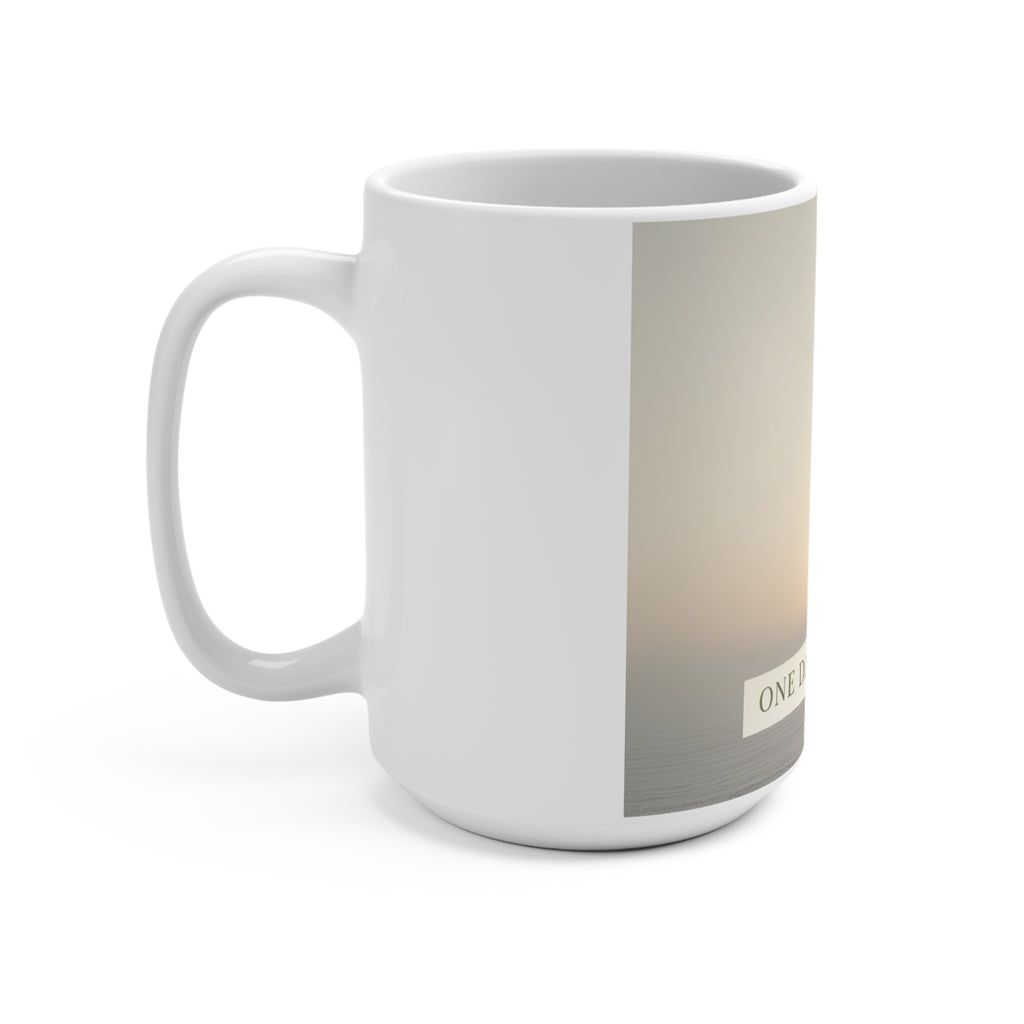 ONE DAY AT A TIME Mug 15oz
