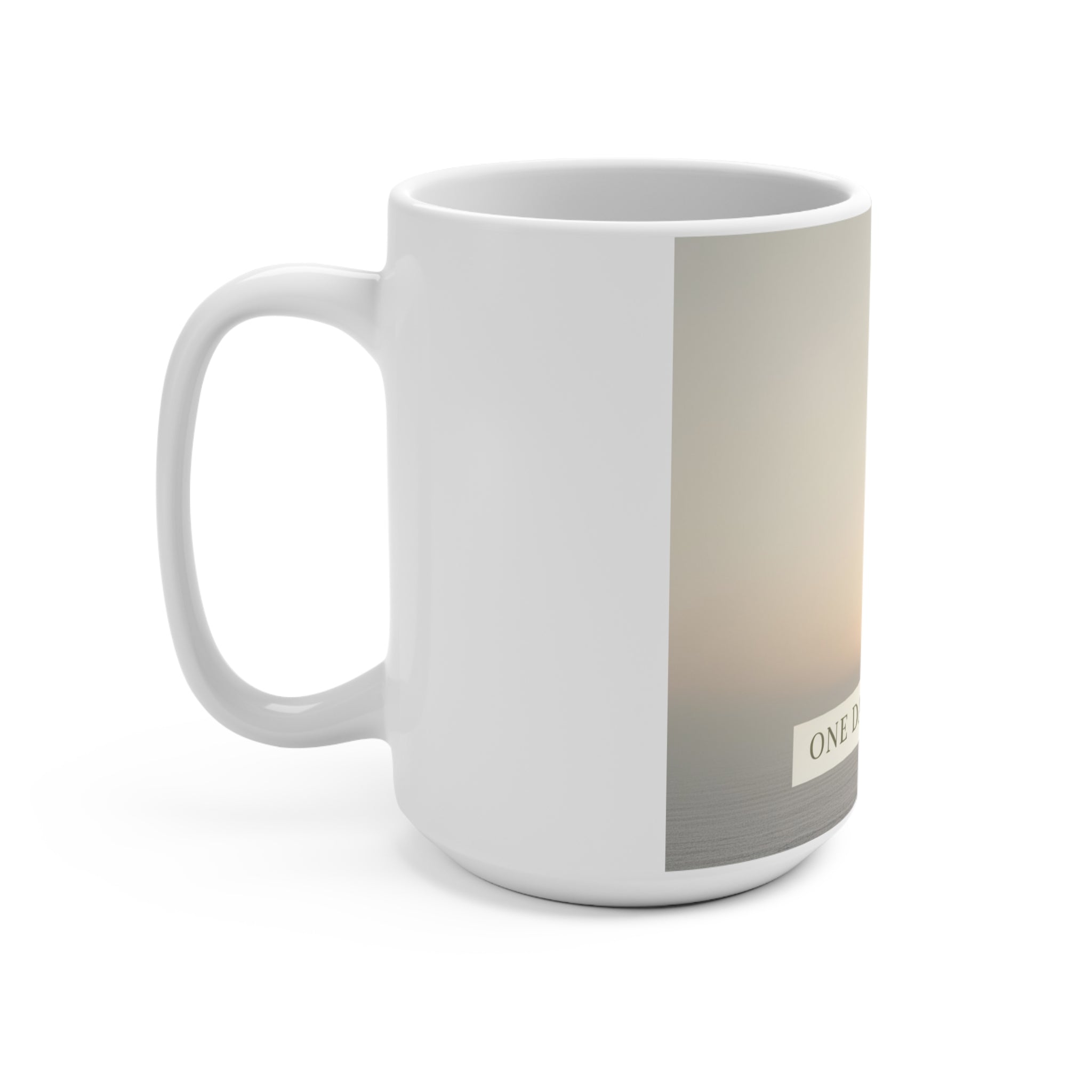 ONE DAY AT A TIME Mug 15oz