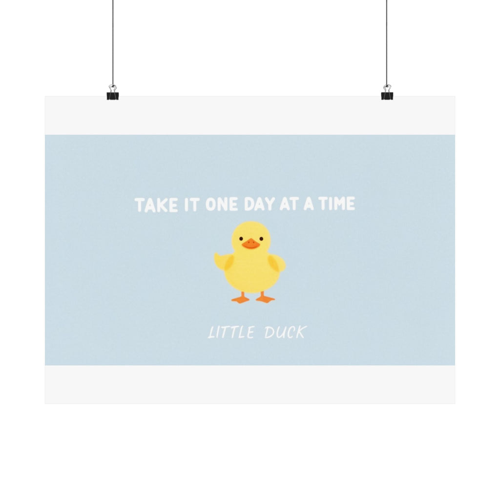 TAKE IT ONE DAY AT A TIME Duck Poster