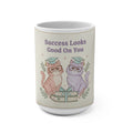 Success Looks Good On You Cat Mug 15oz