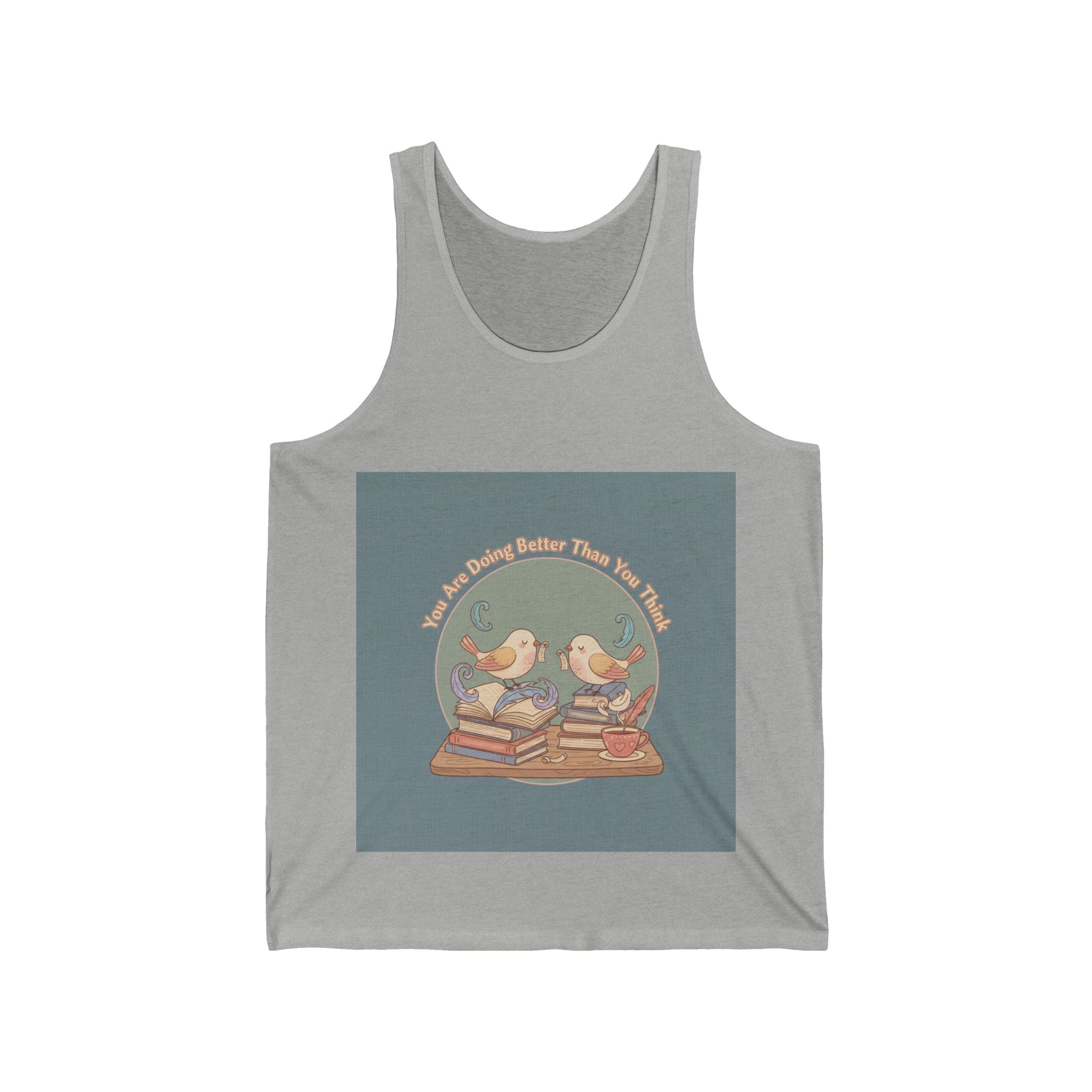 You Are Doing Better Than You Think Birds Tank Top