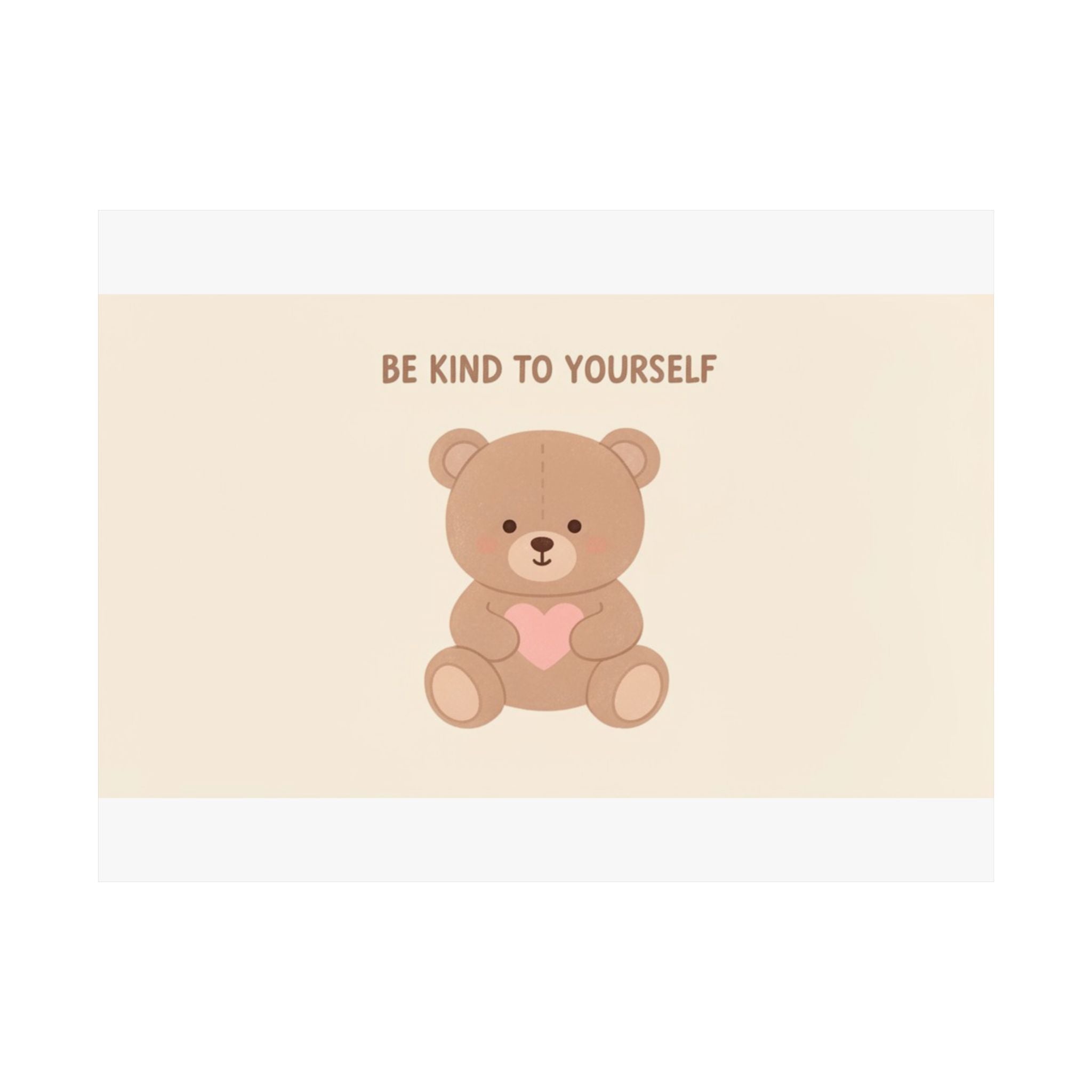 BE KIND TO YOURSELF Bear Poster