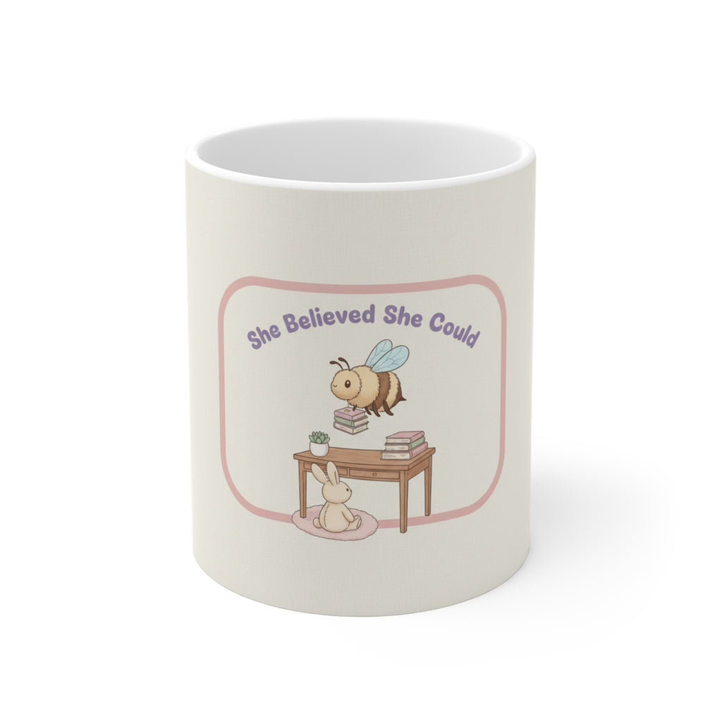 She Believed She Could Bee and bunny Mug 11oz