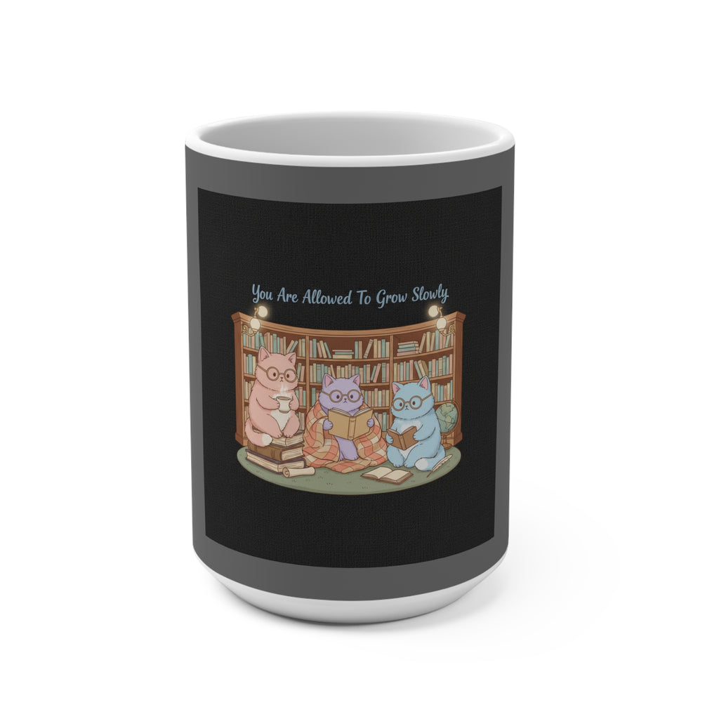 Cats With Glasses Mug 15oz – You Are Allowed to Grow Slowly