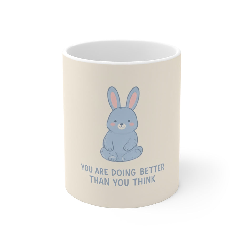 YOU ARE DOING BETTER THAN YOU THINK Rabbit Mug 11oz