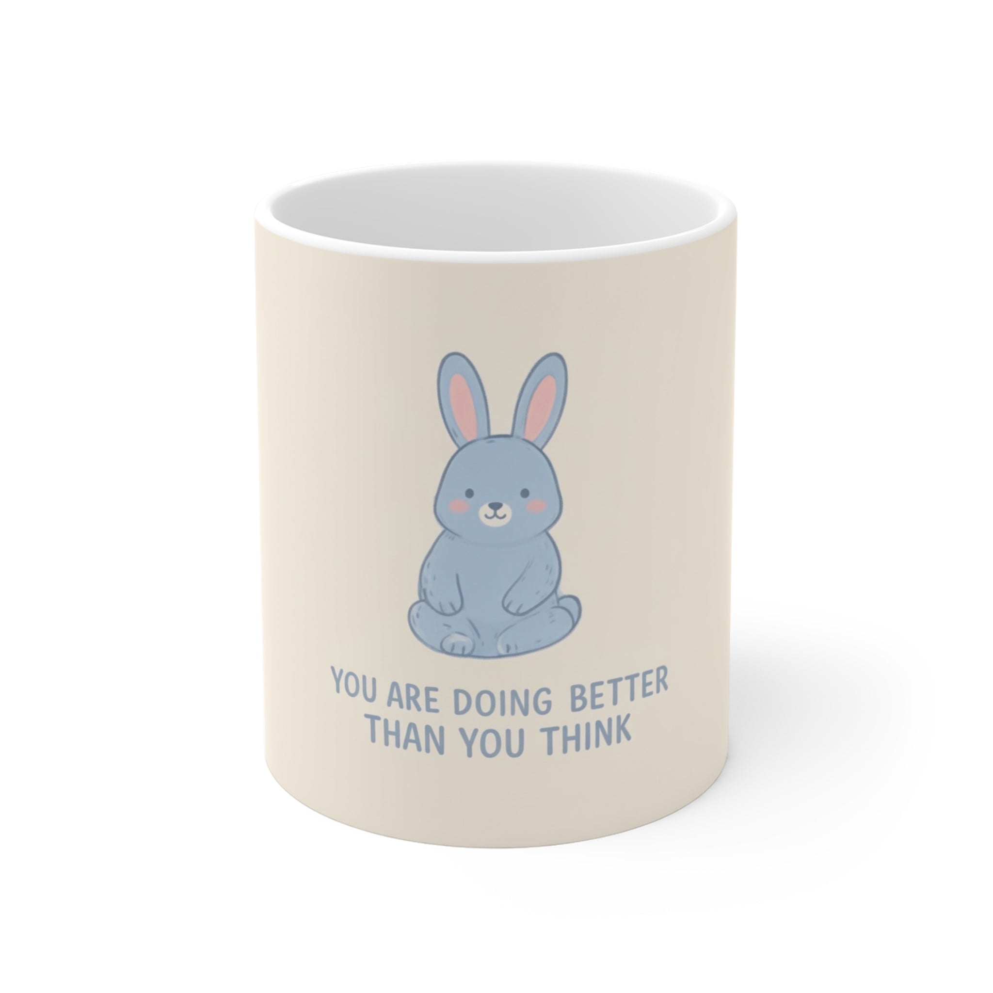 YOU ARE DOING BETTER THAN YOU THINK Rabbit Mug 11oz