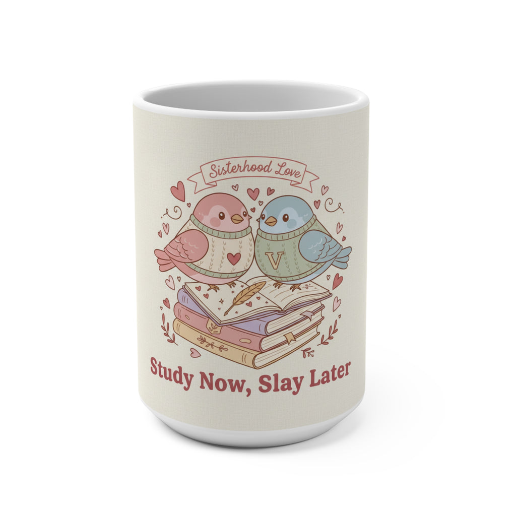 Study Now, Slay Later Birds Mug 15oz