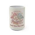 Study Now, Slay Later Birds Mug 15oz
