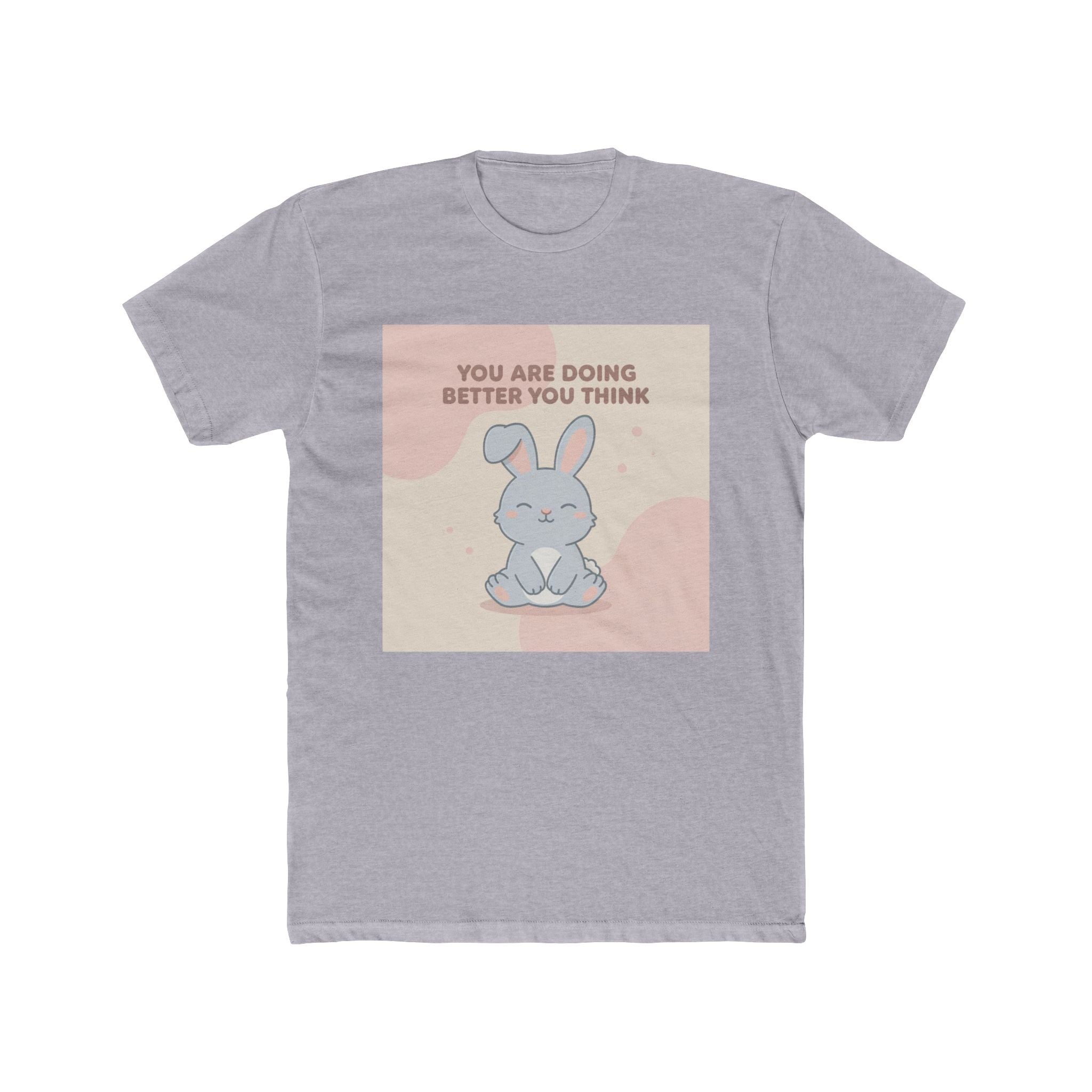 YOU ARE DOING BETTER YOU THINK Unisex Tee