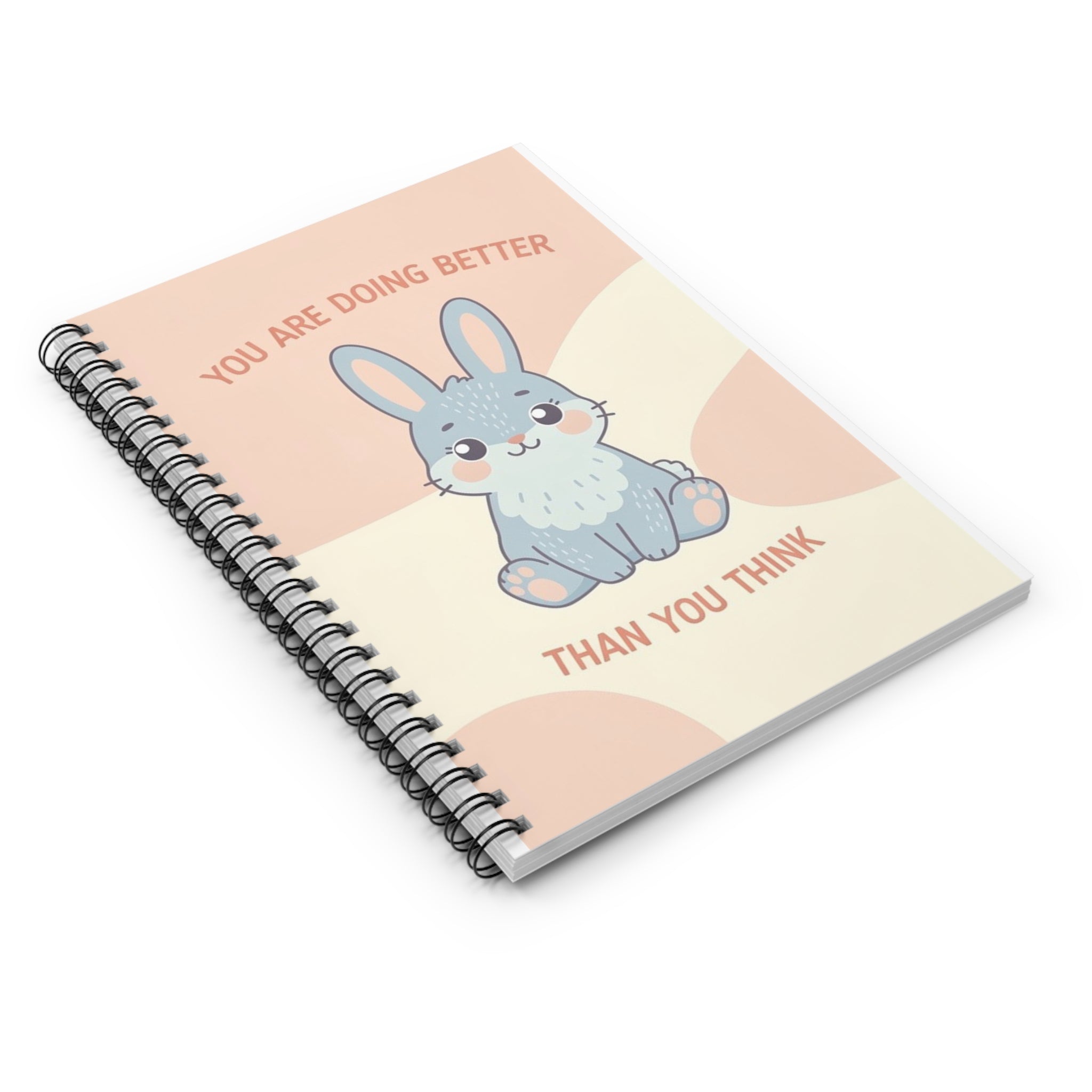 YOU ARE DOING BETTER THAN YOU THINK Rabbit Spiral Notebook