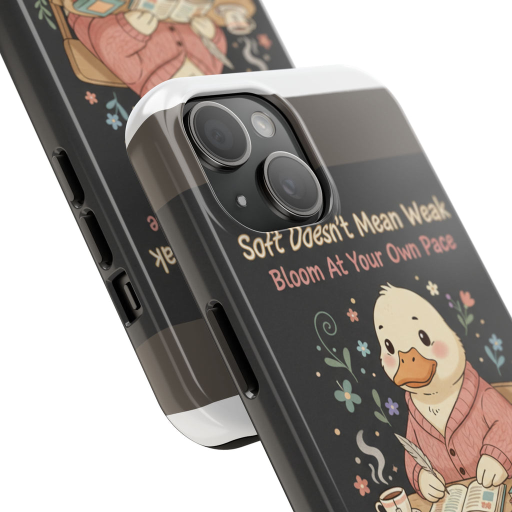 Duck In A Cardigan Tough Phone Case – Soft Doesnt Mean Weak Bloom at Your Own